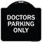 Signmission Doctors Parking Only Heavy-Gauge Aluminum Architectural Sign, 18" x 18", BW-1818-24134 A-DES-BW-1818-24134 - alternate 1